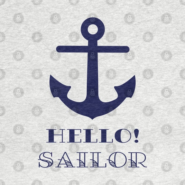 Funny Naval Gift. Nautical Anchor Hello Sailor by brodyquixote